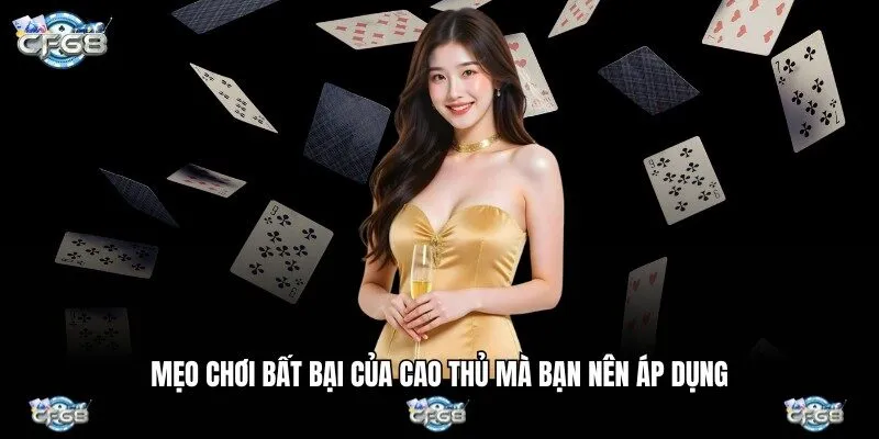 Mẹo chơi bất bại của cao thủ mà bạn nên áp dụng