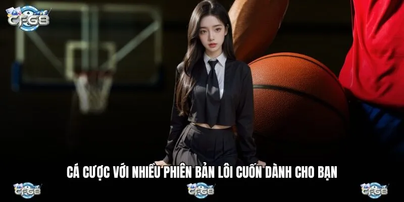 Cá cược với nhiều phiên bản lôi cuốn dành cho bạn