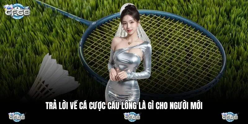 Trả lời về cá cược cầu lông là gì cho người mới