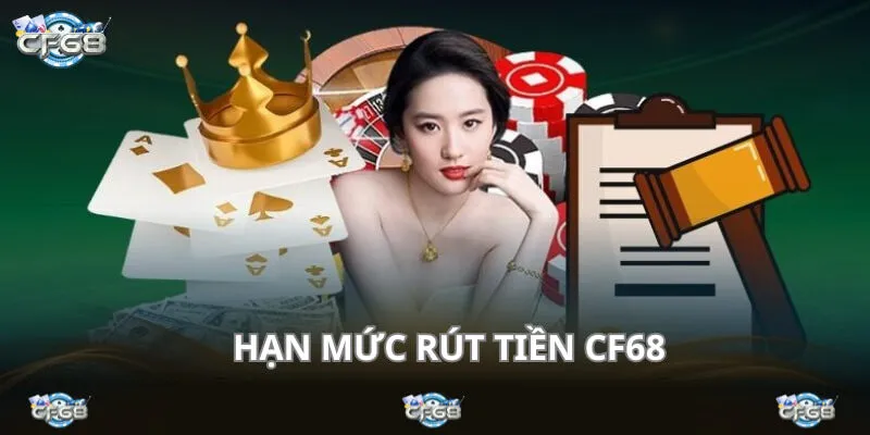 Rút tiền CF68 có quy định chung về hạn mức mỗi ngày