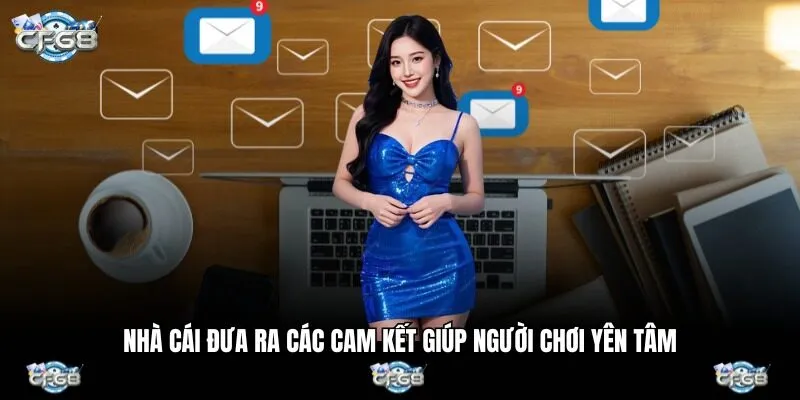 Nhà cái đưa ra các cam kết giúp người chơi yên tâm 