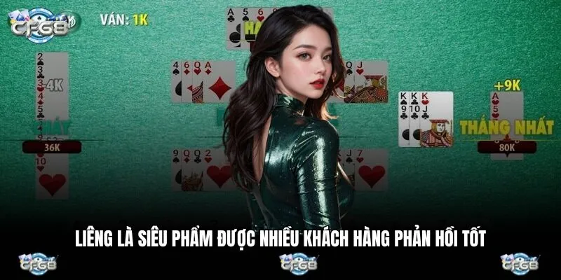 Liêng là siêu phẩm được nhiều khách hàng phản hồi tốt