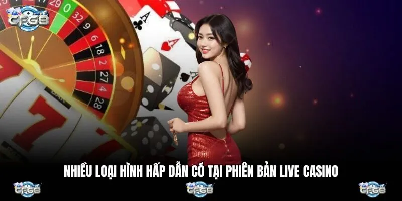 Nhiều loại hình hấp dẫn có tại phiên bản live casino