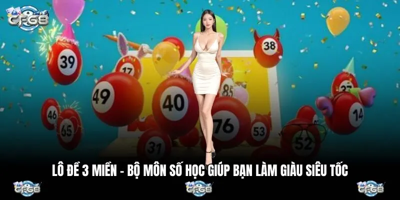 Lô Đề 3 Miền - Bộ Môn Số Học Giúp Bạn Làm Giàu Siêu Tốc