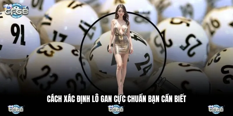 Cách xác định lô gan cực chuẩn bạn cần biết