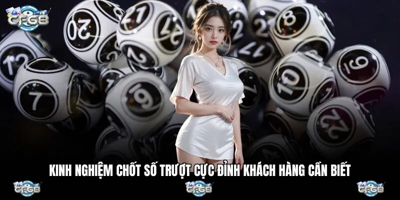 Kinh nghiệm chốt số trượt cực đỉnh khách hàng cần biết