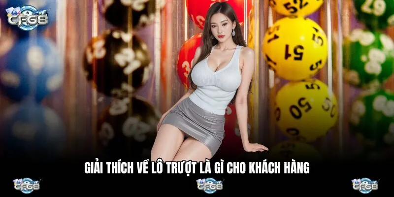 Giải thích về lô trượt là gì cho khách hàng