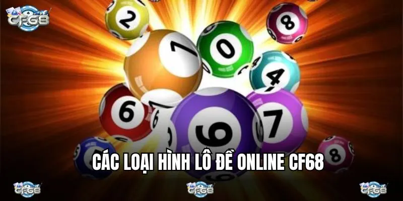 Chơi gì tại chuyên mục lô đề online nhà cái CF68