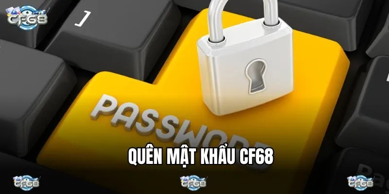 Quên Mật Khẩu CF68 Cách Lấy Lại Tài Khoản Nhanh Chóng Cho Bạn