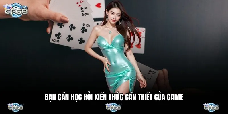 Bạn cần học hỏi kiến thức cần thiết của game