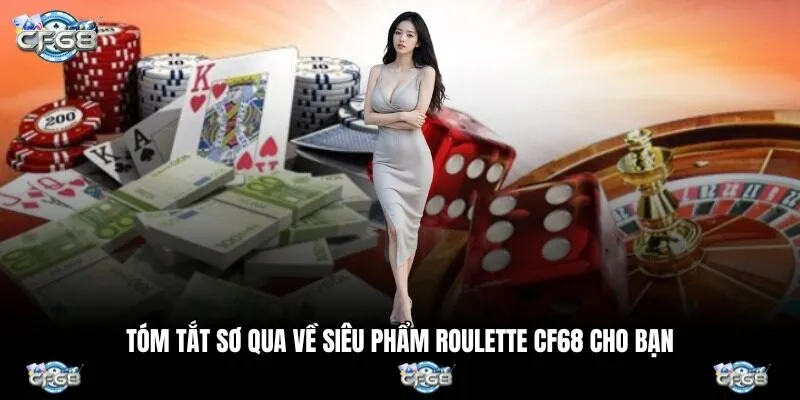 Tóm tắt sơ qua về siêu phẩm roulette CF68 cho bạn
