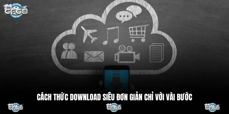 Cách thức download siêu đơn giản chỉ với vài bước