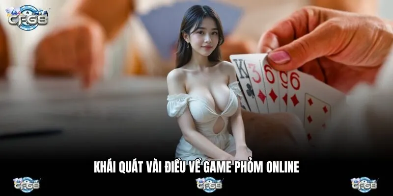 Khái quát vài điều về game phỏm online